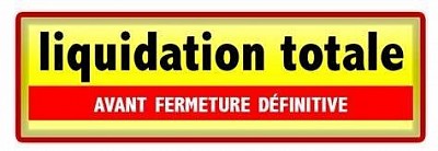 LIQUIDATION DES STOCKS AVANT FERMETURE